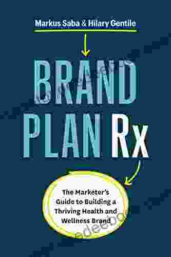 Brand Plan Rx: The Marketer S Guide To Building A Thriving Health And Wellness Brand