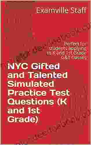 NYC Gifted And Talented Simulated Practice Test Questions (K And 1st Grade): Perfect For Students Applying To K And 1st Grade G T Classes