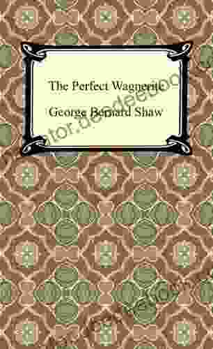 The Perfect Wagnerite George Bernard Shaw