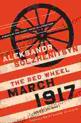 March 1917: The Red Wheel Node III 1 (The Center For Ethics And Culture Solzhenitsyn Series)