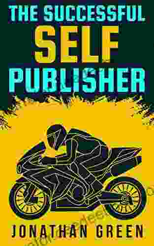 The Successful Self Publisher: How To Publish Your Make A Living As An Author And Earn Passive Income (Authorship 3)