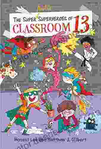 The Super Awful Superheroes Of Classroom 13 (Classroom 13 4)
