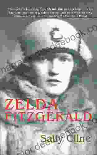 Zelda Fitzgerald: The Tragic Meticulously Researched Biography Of The Jazz Age S High Priestess