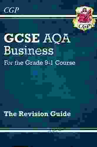 GCSE Business AQA Revision Guide For The Grade 9 1 Course: Ideal For Catch Up And The 2024 And 2024 Exams (CGP GCSE Business 9 1 Revision)