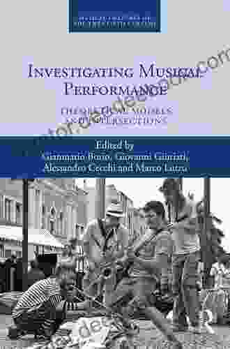 Investigating Musical Performance: Theoretical Models And Intersections (Musical Cultures Of The Twentieth Century 5)