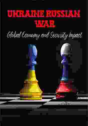 UKRAINE RUSSIAN WAR: Global Economy And Security Impact