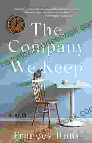 The Company We Keep: A Novel