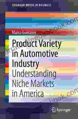 Product Variety In Automotive Industry: Understanding Niche Markets In America (SpringerBriefs In Business)
