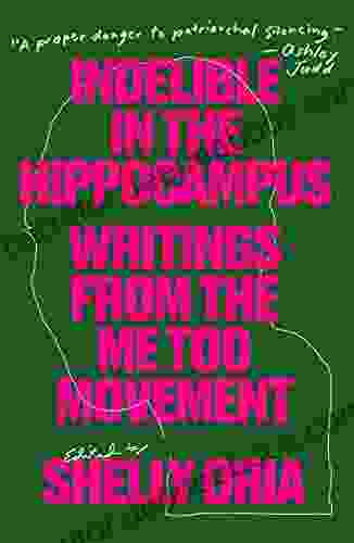 Indelible In The Hippocampus: Writings From The Me Too Movement